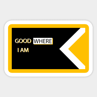 Good where i am Sticker